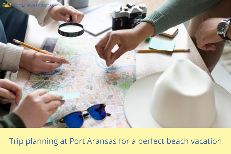 Trip planning at Port Aransas for a perfect beach vacation