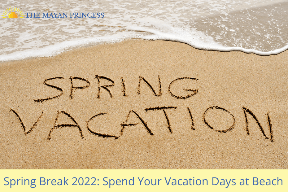 Spring Break 2022 Spend Your Vacation Days at Beach