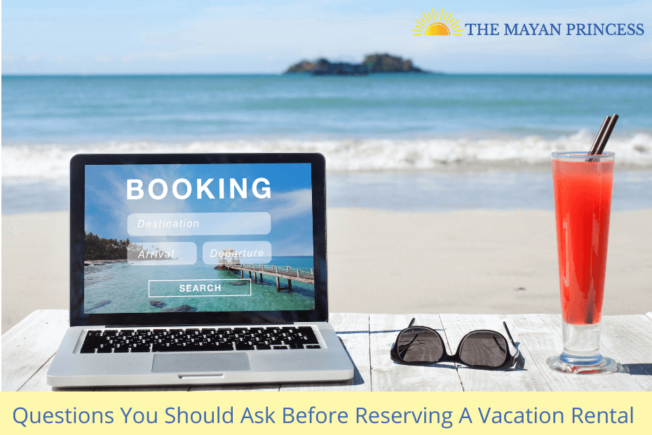 Questions You Should Ask Before Reserving A Vacation Rental