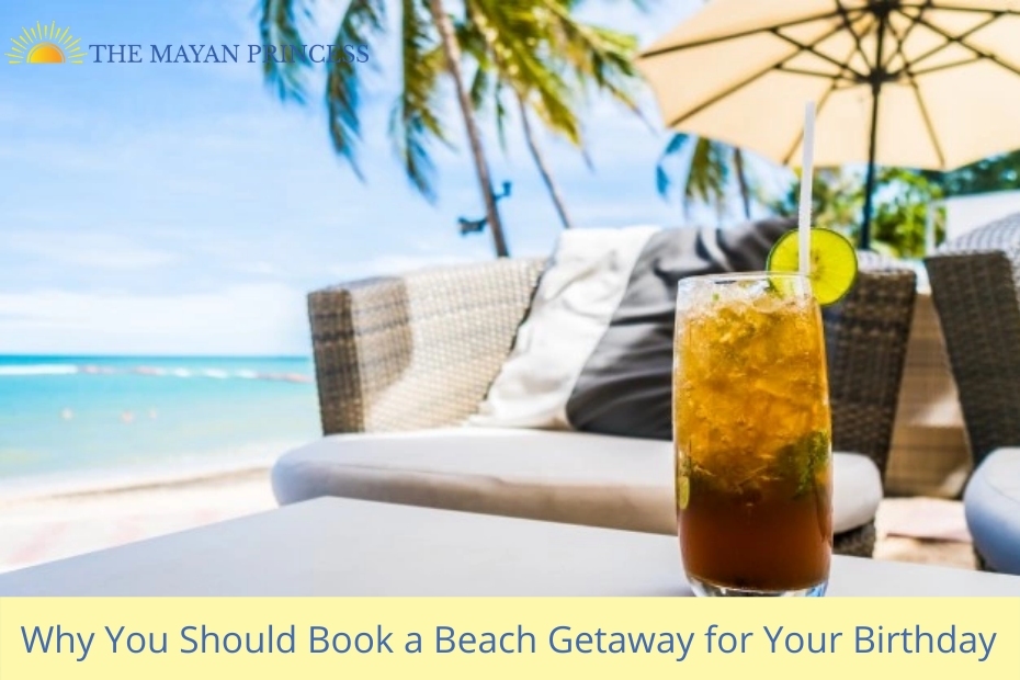 Why You Should Book a Beach Getaway for Your Birthday